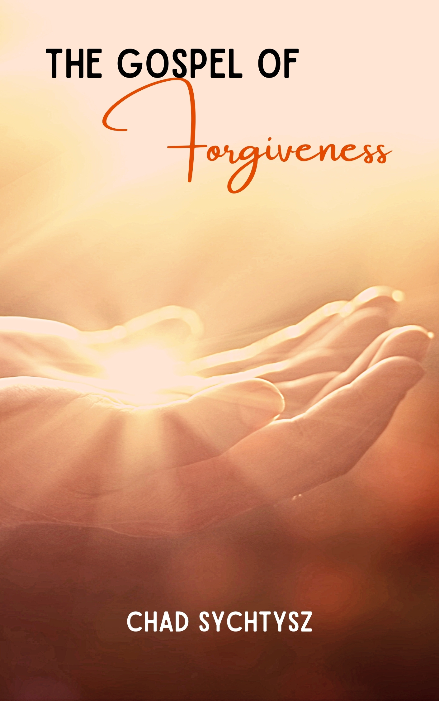 The Gospel of Forgiveness Excerpt