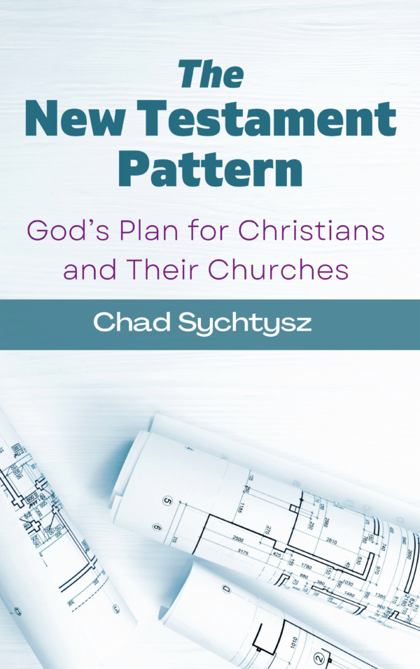 The New Testament Pattern: God's Plan for Christians and their Churches